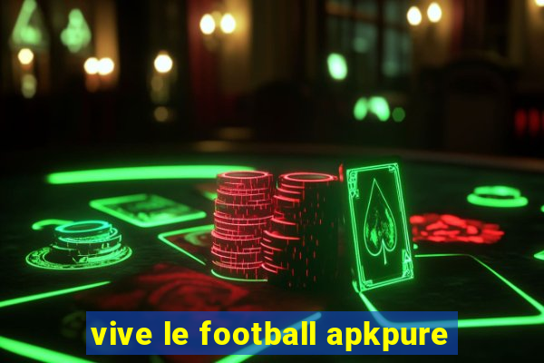 vive le football apkpure